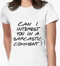 Can I interest you in a sarcastic comment? Women's Fitted T-Shirt