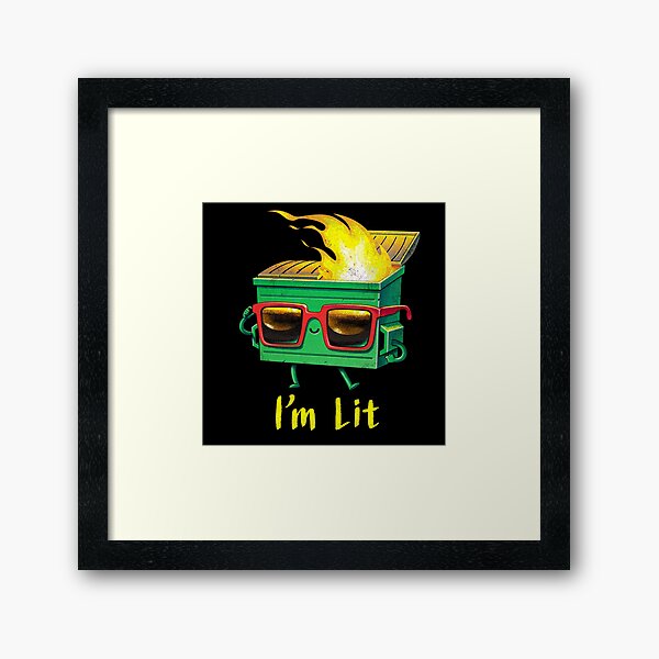 Item preview, I'm a Lit dumpster fire designed and sold by andremuller.