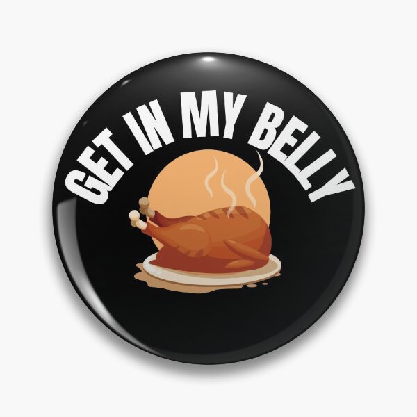 Item preview, Get in My Belly Funny Thanksgiving Quote designed and sold by hamid2d.
