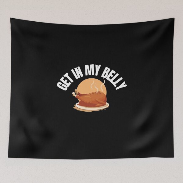 Item preview, Get in My Belly Funny Thanksgiving Quote designed and sold by hamid2d.