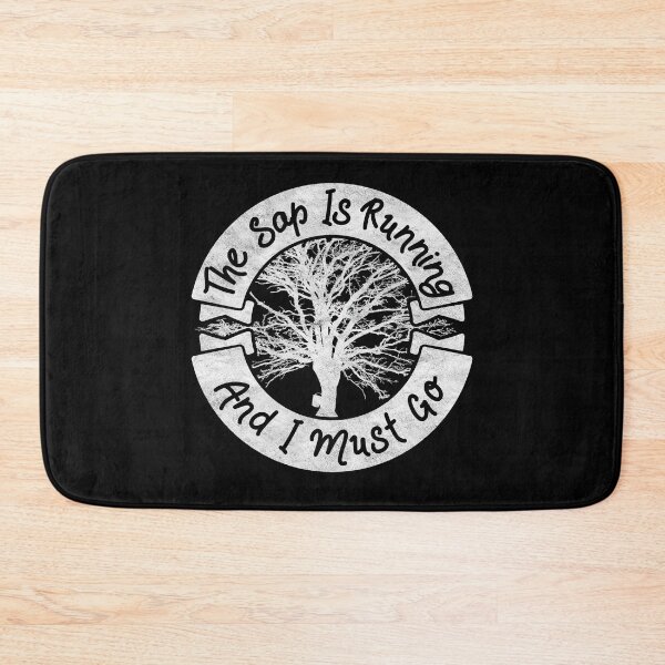 Item preview, The Sap Is Running And I Must Go designed and sold by BirdsEyeWorks.