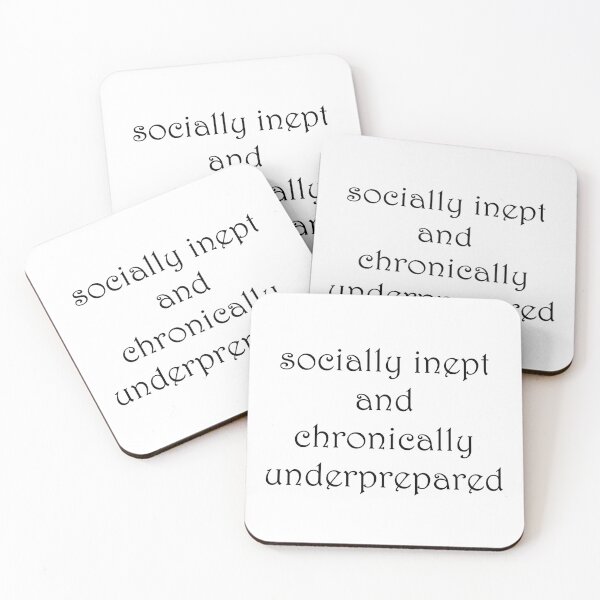 Item preview, Socially inept and chronically underprepared black on white designed and sold by kaythehawk.