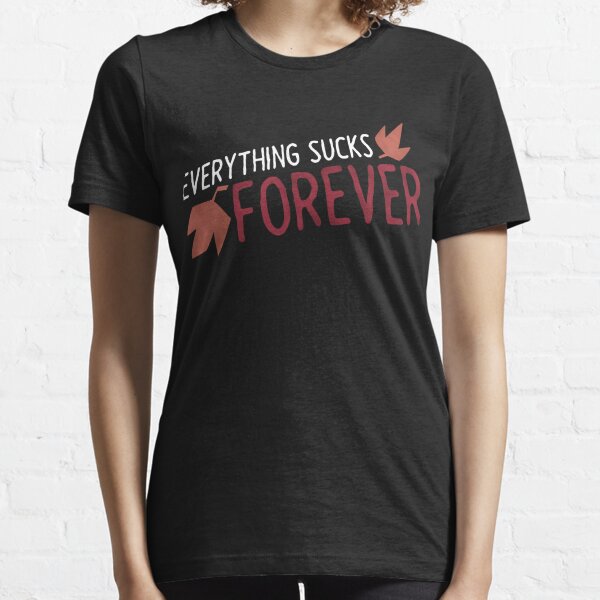 everything sucks shirt