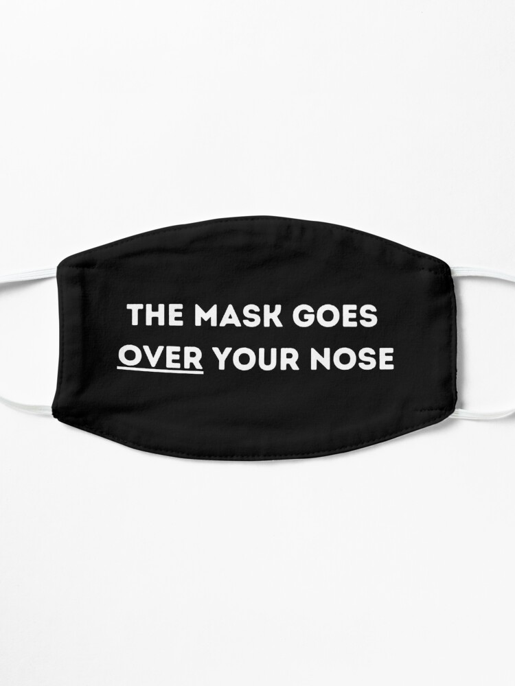 Alternate view of The Mask Goes Over Your Nose Mask
