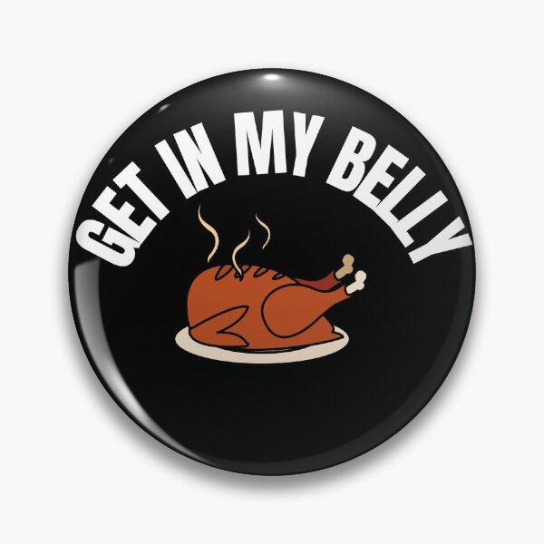 Item preview, Get in My Belly Funny Thanksgiving Quote designed and sold by hamid2d.