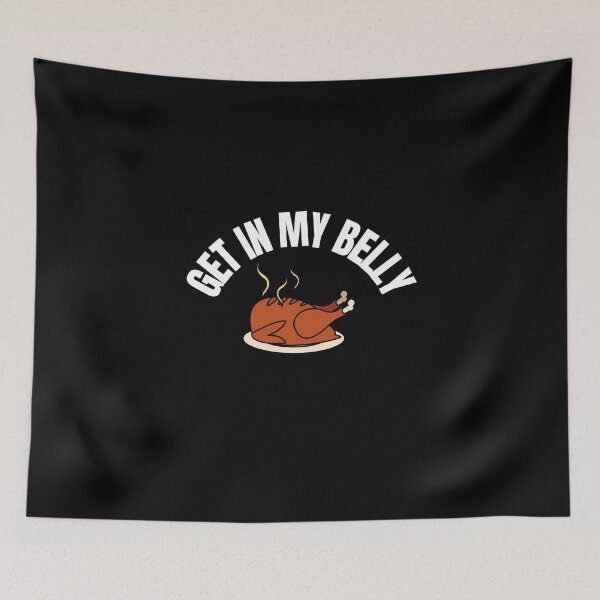 Item preview, Get in My Belly Funny Thanksgiving Quote designed and sold by hamid2d.