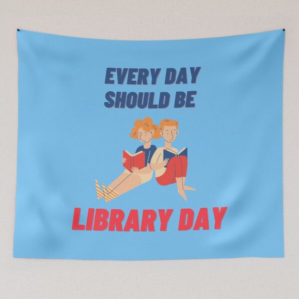 Item preview, Everyday Should Be Library Day designed and sold by fantasticpud.