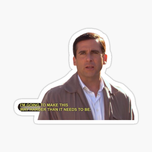 i-m-going-to-make-this-way-harder-than-it-needs-to-be-michael-scott