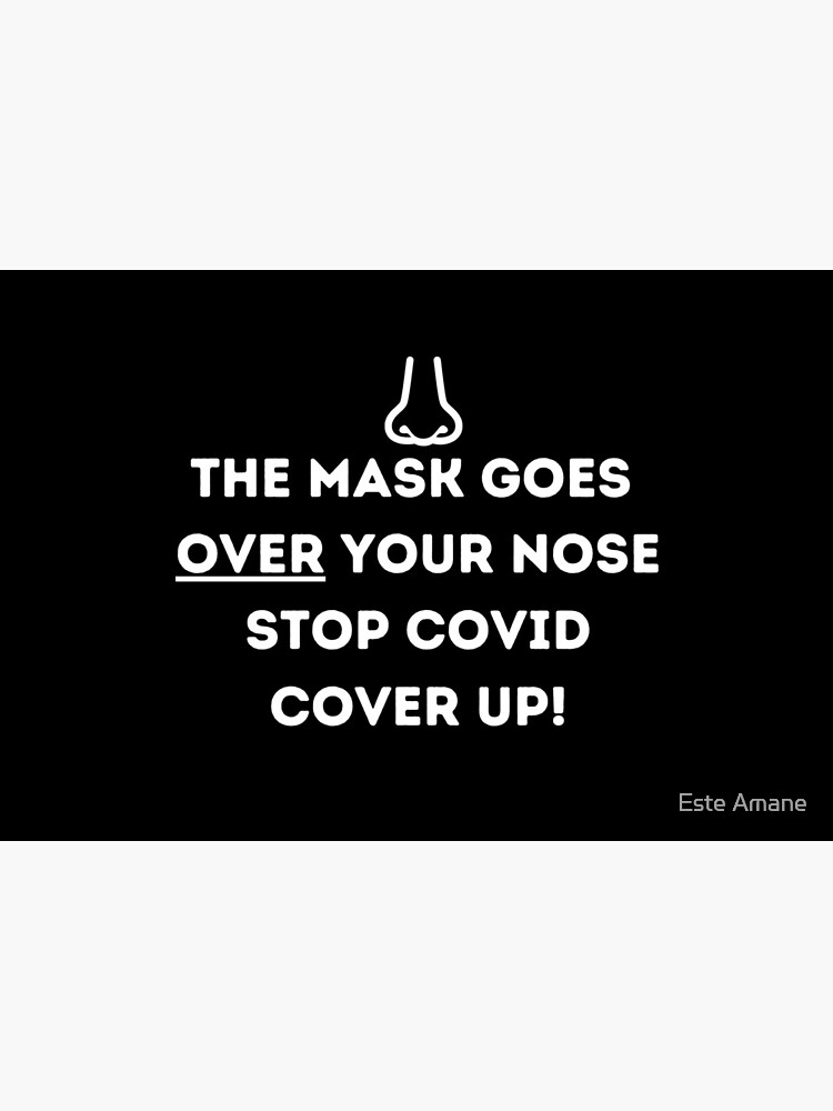 Cover Your Nose and Wear Your Mask Correctly by madalynwilliams
