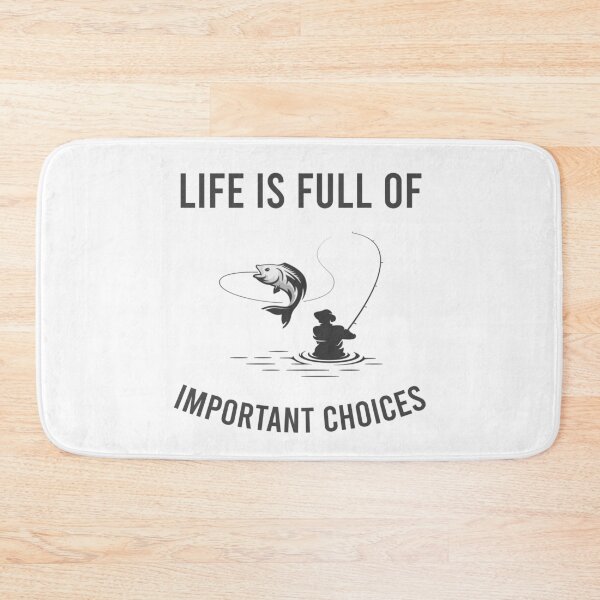 Item preview, Life Is Full Of Important Choices - Fishing designed and sold by MJLdesigns.