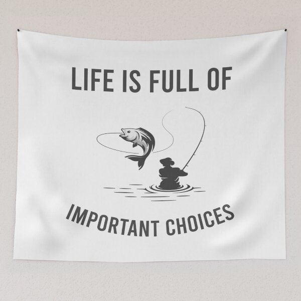 Item preview, Life Is Full Of Important Choices - Fishing designed and sold by MJLdesigns.