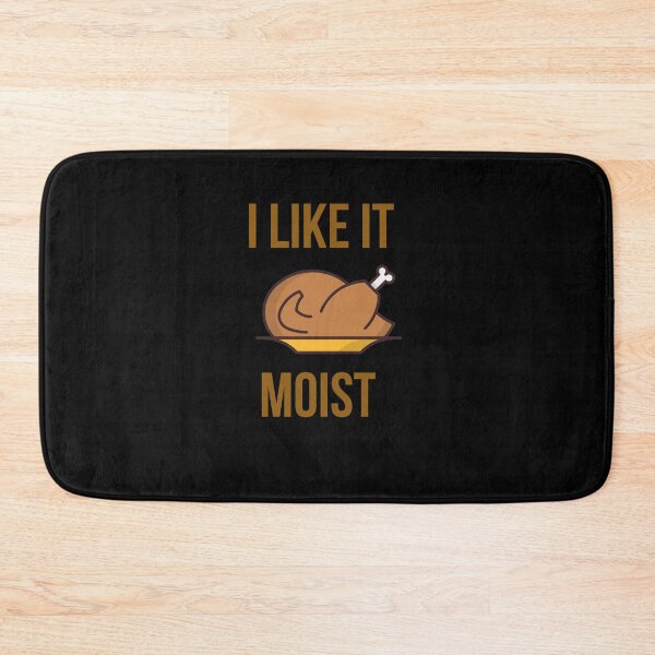 Item preview, I Like It Moist Turkey designed and sold by AutumnVibeShop.