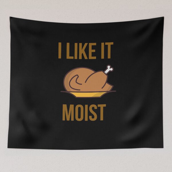 Item preview, I Like It Moist Turkey designed and sold by AutumnVibeShop.