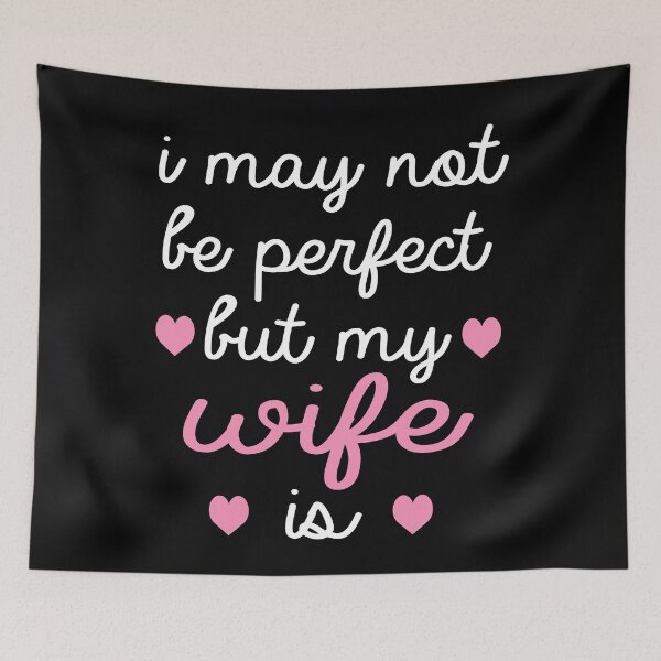 Item preview, best gift for wife i may not be perfect but my wife is designed and sold by alaechamlal.