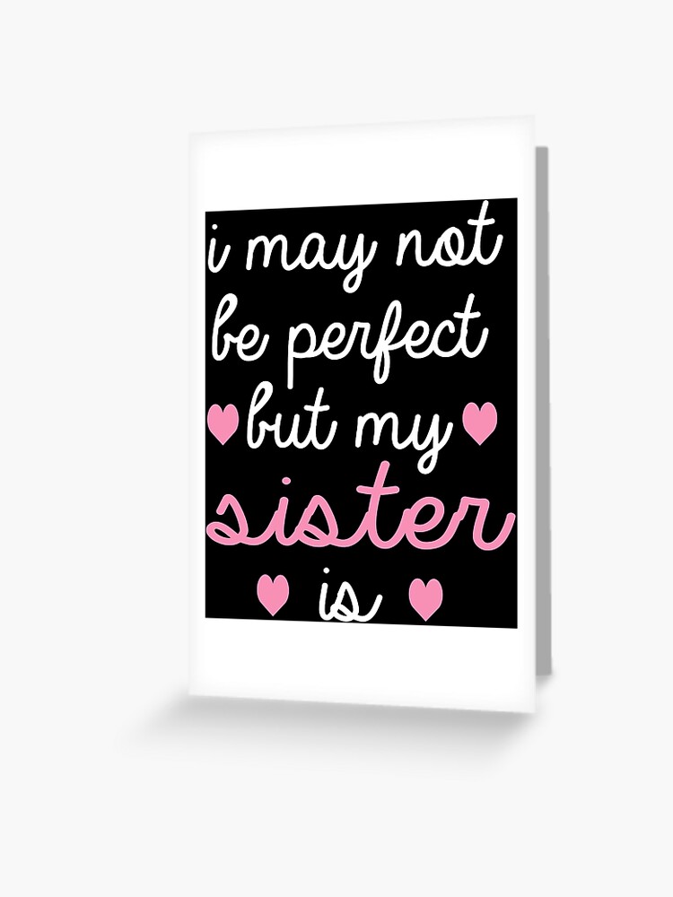 Carte de vœux for Sale avec l'œuvre « meilleur cadeau pour soeur je ne suis  peut-être pas parfait mais ma soeur l'est » de l'artiste alaechamlal