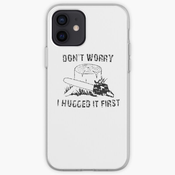 Don't Worry I Hugged It First iPhone Soft Case