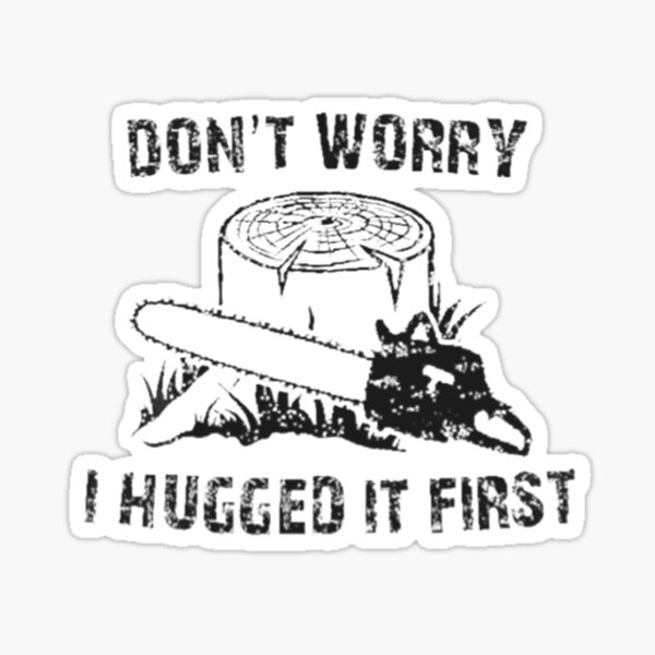 Item preview, Don't Worry I Hugged It First designed and sold by Chocolate Milk.
