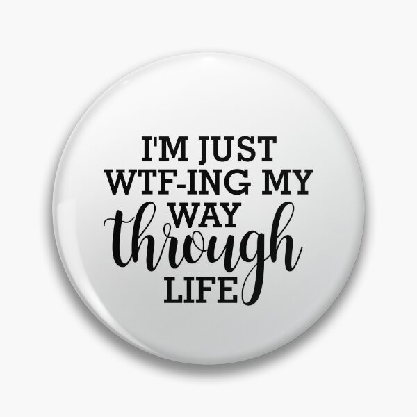 Item preview, I'm Just WTF-ing My Way Through Life designed and sold by timiart.