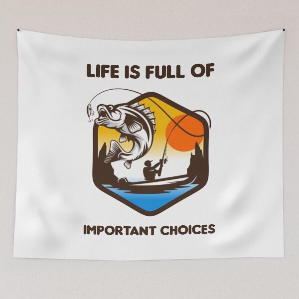 Item preview, Life Is Full Of Important Choices - Fishing designed and sold by MJLdesigns.