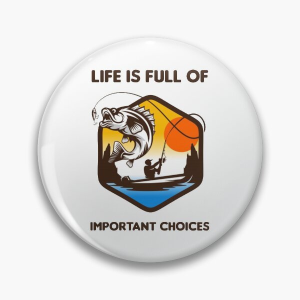 Item preview, Life Is Full Of Important Choices - Fishing designed and sold by MJLdesigns.