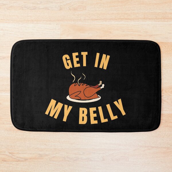 Item preview, Get in My Belly Funny Thanksgiving Quote designed and sold by hamid2d.