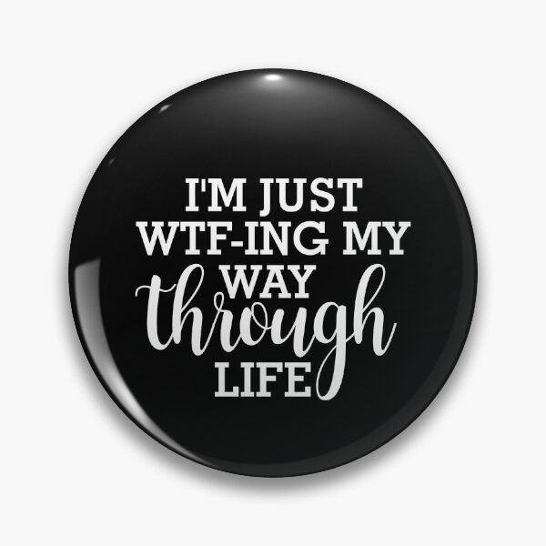 Item preview, I'm Just WTF-ing My Way Through Life designed and sold by timiart.