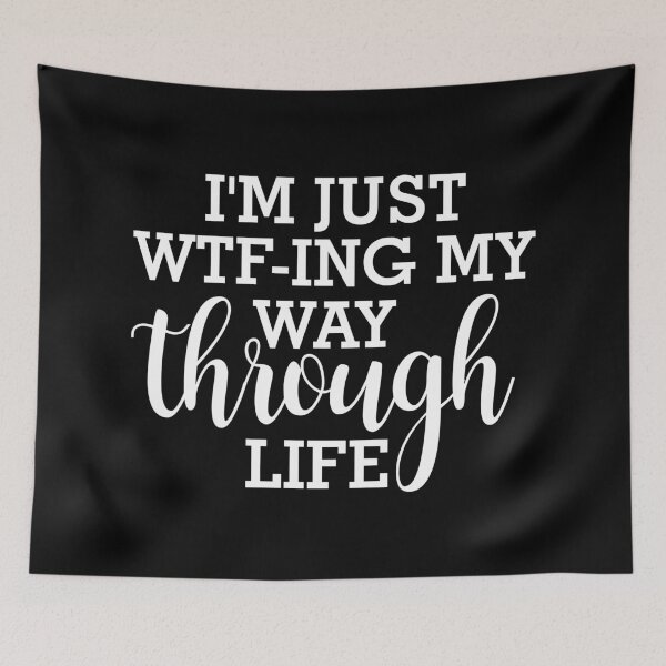 Item preview, I'm Just WTF-ing My Way Through Life designed and sold by timiart.