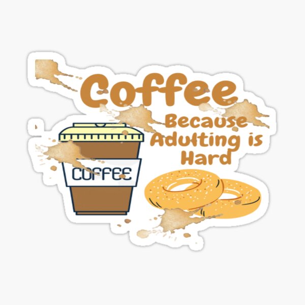 Coffee Because Adulting Is Hard Sticker