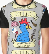 Nothing Makes Sense Anymore Graphic T-Shirt