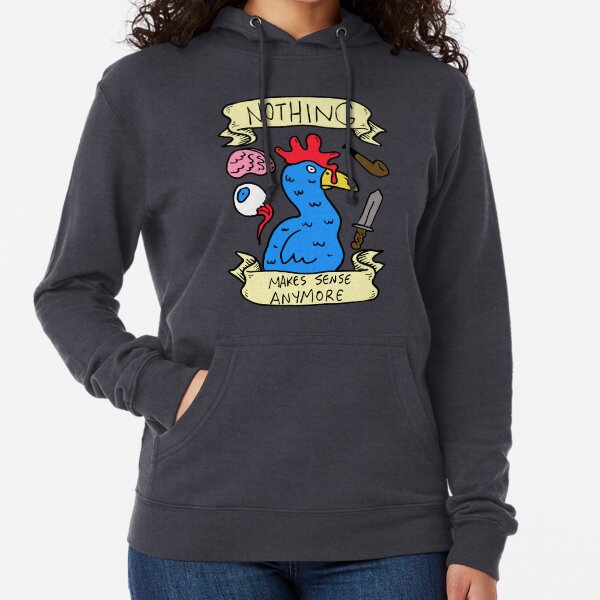 Nothing Makes Sense Anymore Lightweight Hoodie