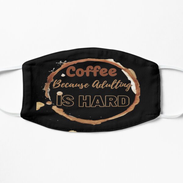 Coffee Because Adulting Is Hard Mask
