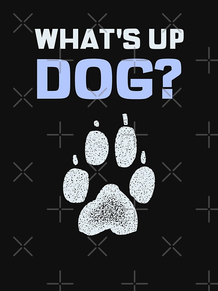 "What's Up Dog Paw" Tshirt for Sale by CoderT Redbubble whats up