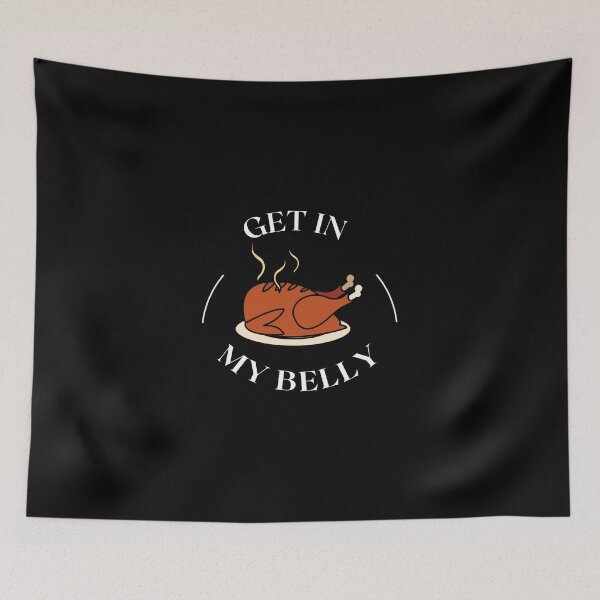 Item preview, Get in My Belly Funny Thanksgiving Quote designed and sold by hamid2d.