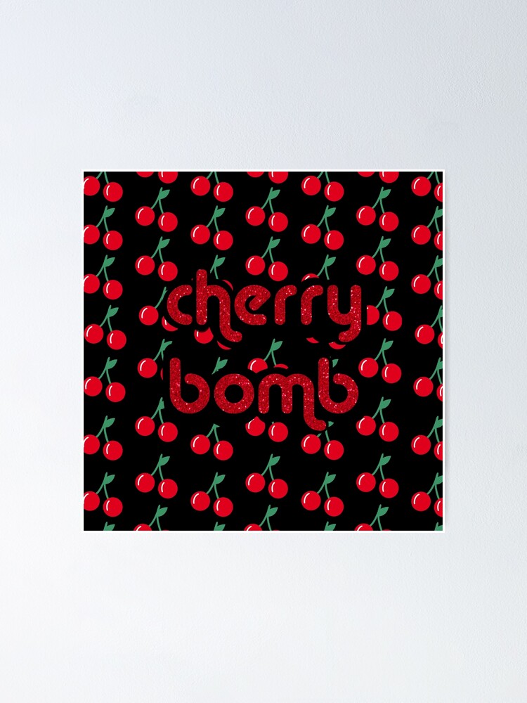"cherry bomb" Poster for Sale by luvv007 Redbubble
