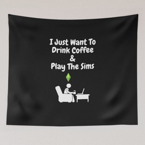 Item preview, I Just Want to Drink Coffee & Play the Sims designed and sold by Paradox Gifts.