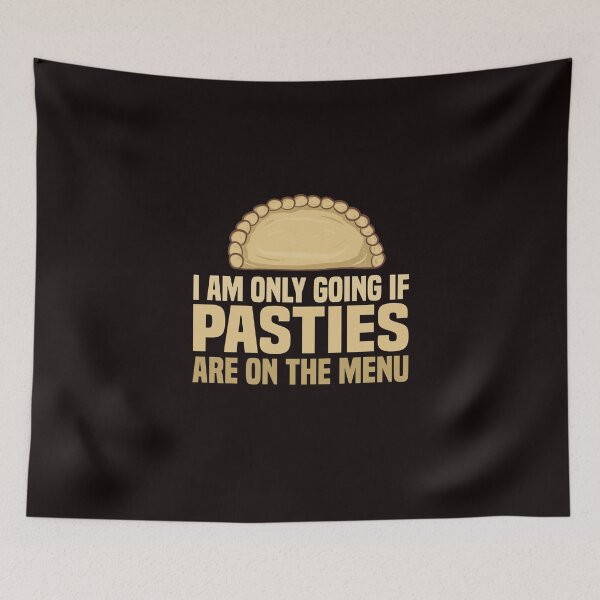 Item preview, I Am Only Going If Pasties Are On The Menu designed and sold by Dan66.