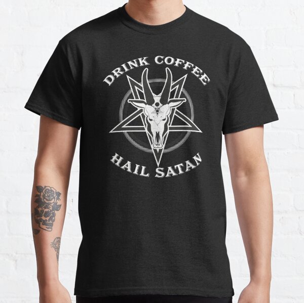 drink coffee hail satan shirt