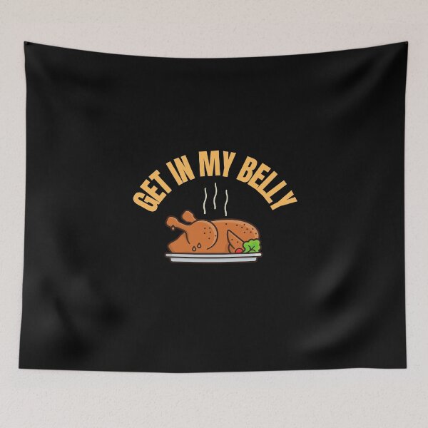 Item preview, Get in My Belly Funny Thanksgiving  designed and sold by hamid2d.