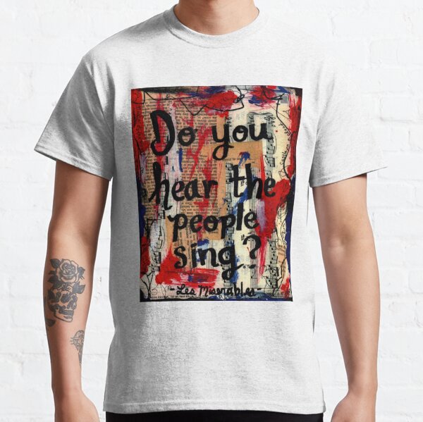 Les Miserables broadway musical theater theatre quote lyrics painting Classic T-Shirt