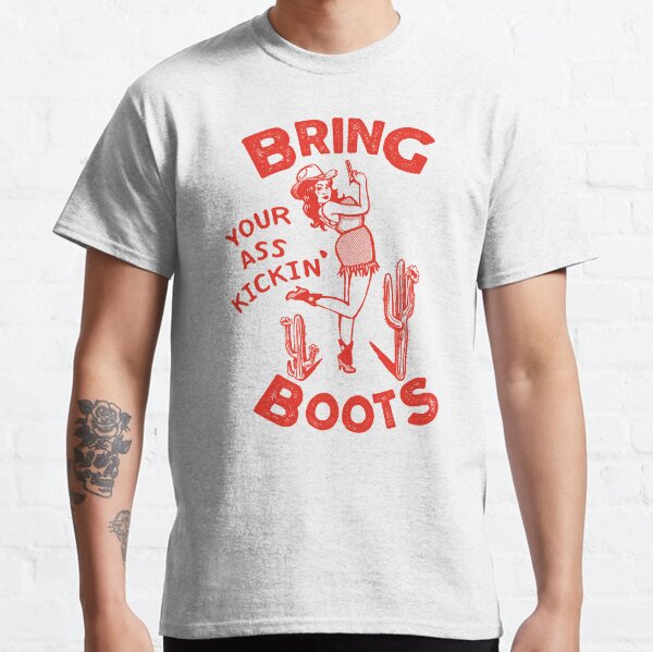 Bring Your Ass Kicking Boots! Cool Retro Cowgirl With A Gun- A Great Gift Idea For Women! Classic T-Shirt