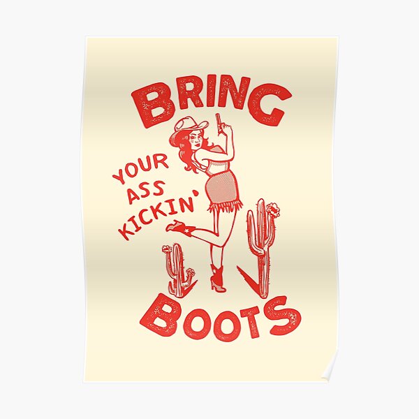 Bring Your Ass Kicking Boots! Cool Retro Cowgirl With A Gun- A Great Gift Idea For Women! Poster