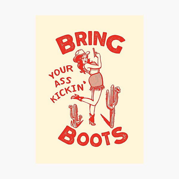 Bring Your Ass Kicking Boots! Cool Retro Cowgirl With A Gun- A Great Gift Idea For Women! Photographic Print
