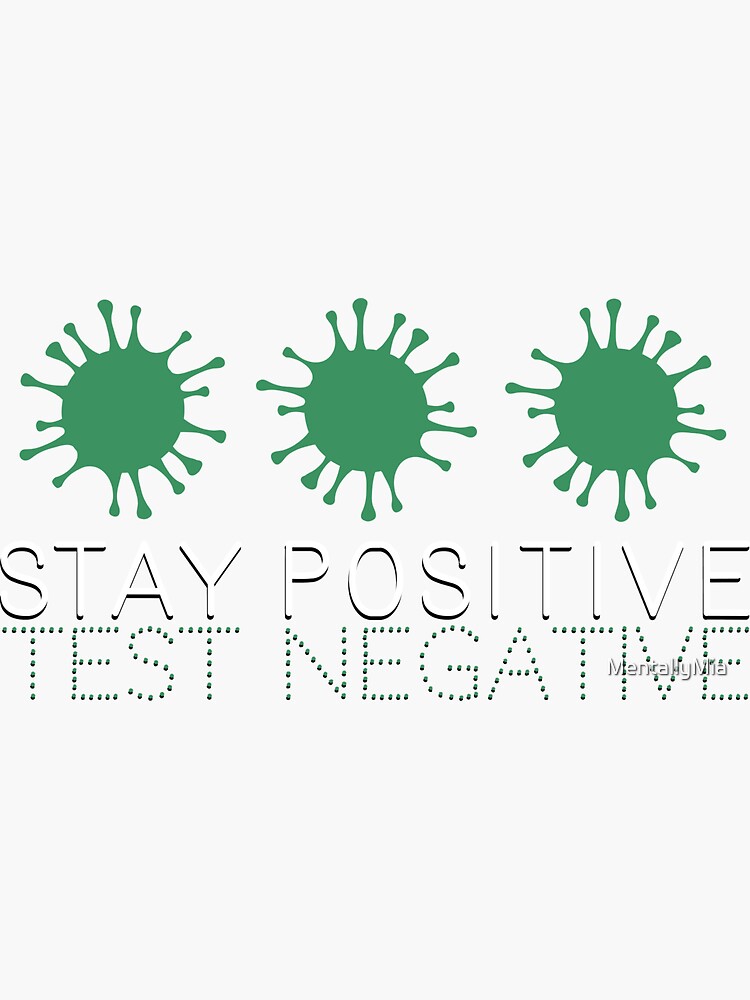 "Stay Positive, Test negative" Sticker by MentallyMia Redbubble
