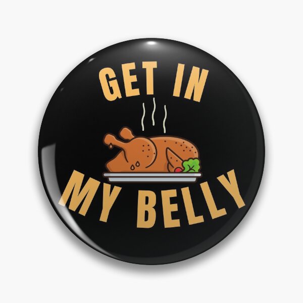 Item preview, Get in My Belly Funny Thanksgiving Quote designed and sold by hamid2d.