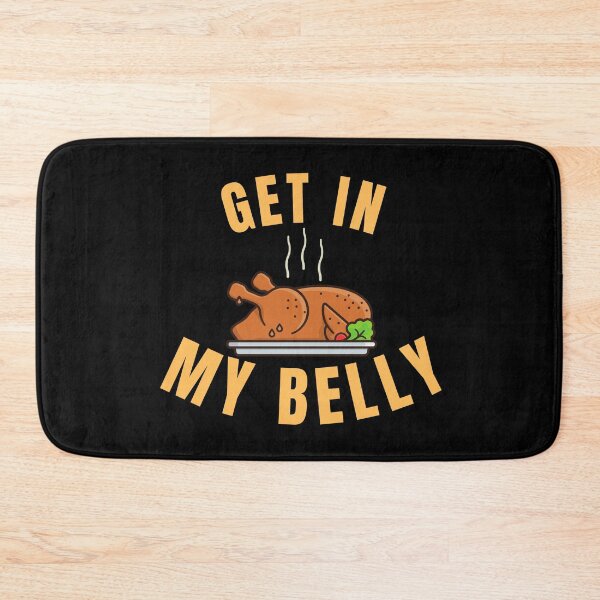 Item preview, Get in My Belly Funny Thanksgiving Quote designed and sold by hamid2d.