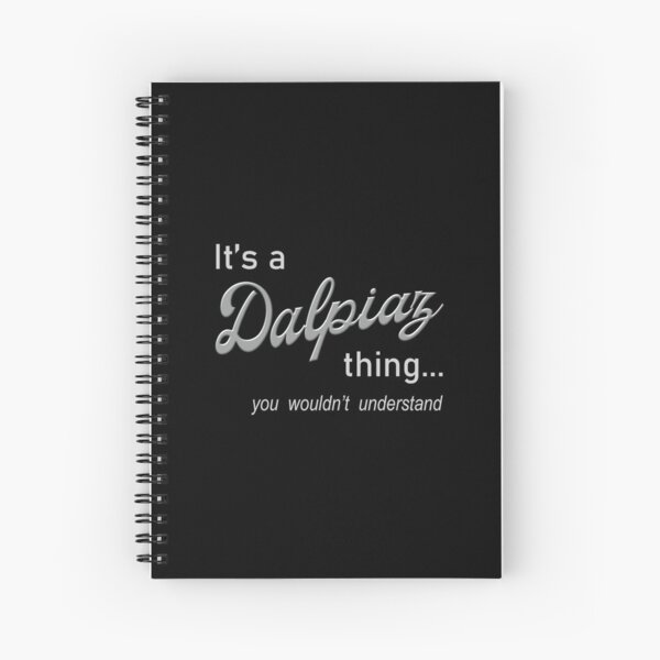 It's a Dalpiaz Thing Spiral Notebook