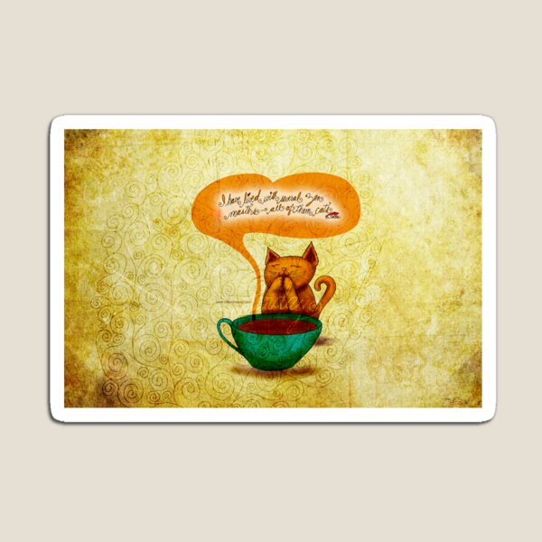 WHAT MY COFFEE SAYS TO ME APRIL 26, 2014 Magnet