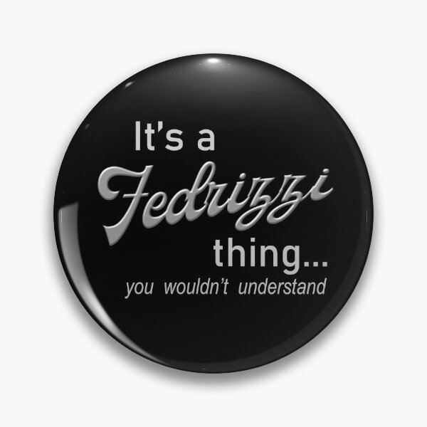 Item preview, It's a Fedrizzi Thing designed and sold by Genetti Family Shop.