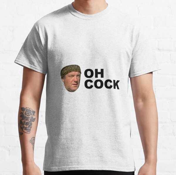 Oh Cock (James May Quote) Classic T-Shirt