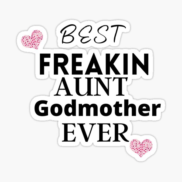 Free Free 276 Best Freakin Aunt And Godmother Ever Svg SVG PNG EPS DXF File